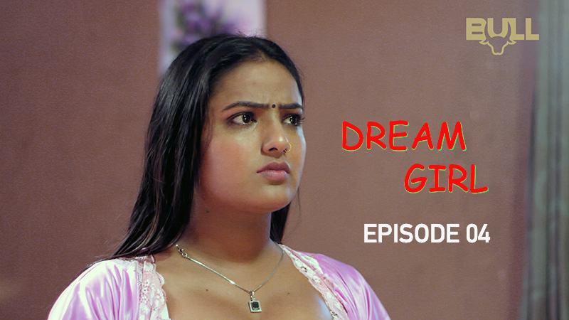 DREAM GIRL ( EP 04 )